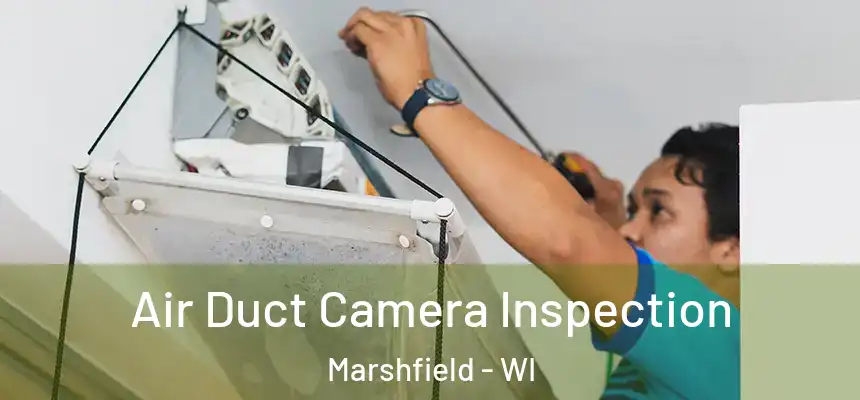  Air Duct Camera Inspection Marshfield - WI