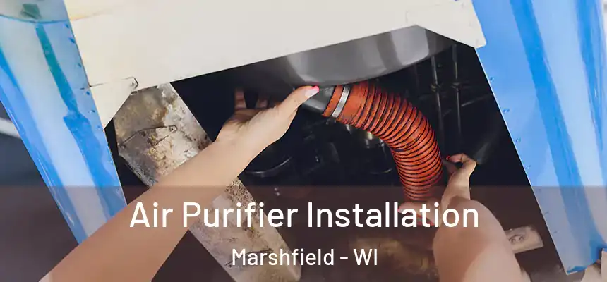  Air Purifier Installation Marshfield - WI