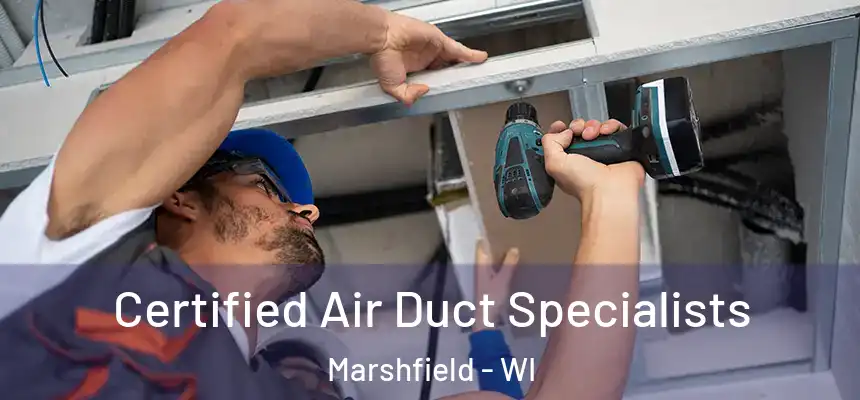  Certified Air Duct Specialists Marshfield - WI