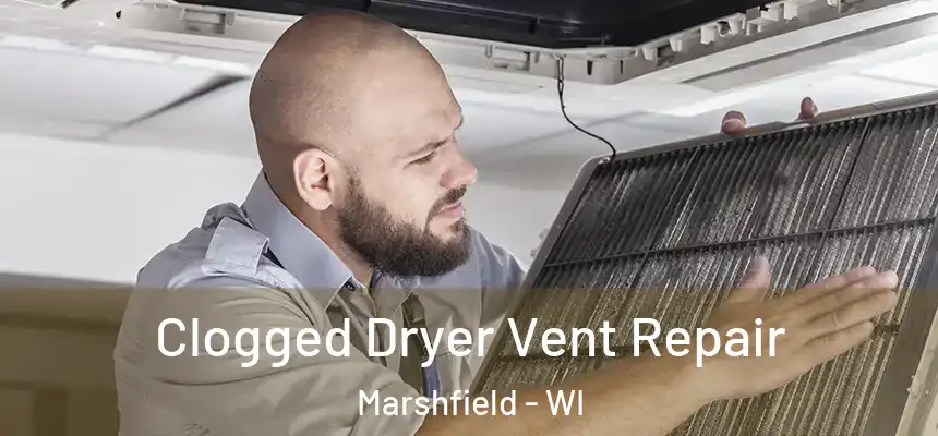  Clogged Dryer Vent Repair Marshfield - WI