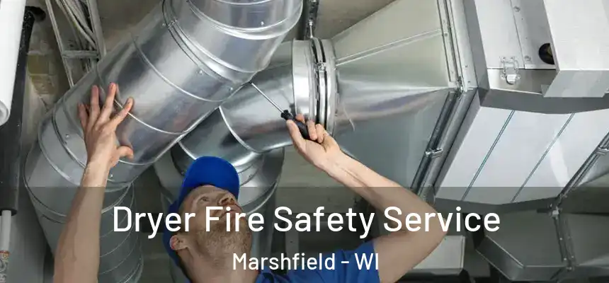  Dryer Fire Safety Service Marshfield - WI