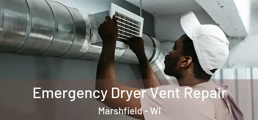  Emergency Dryer Vent Repair Marshfield - WI