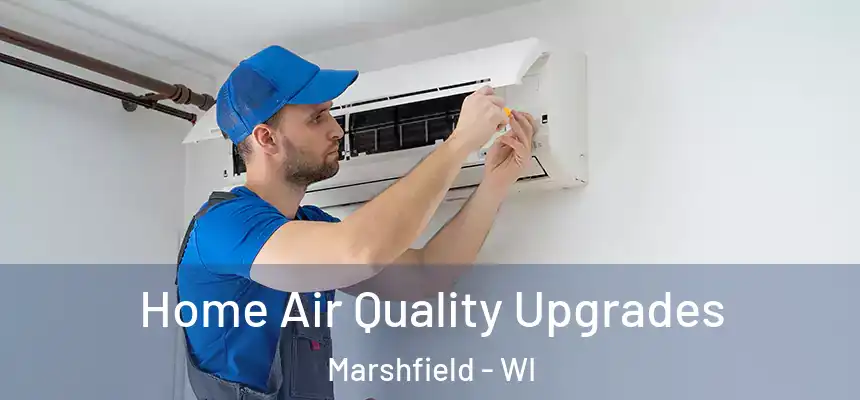 Home Air Quality Upgrades Marshfield - WI