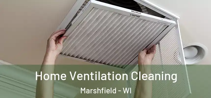  Home Ventilation Cleaning Marshfield - WI