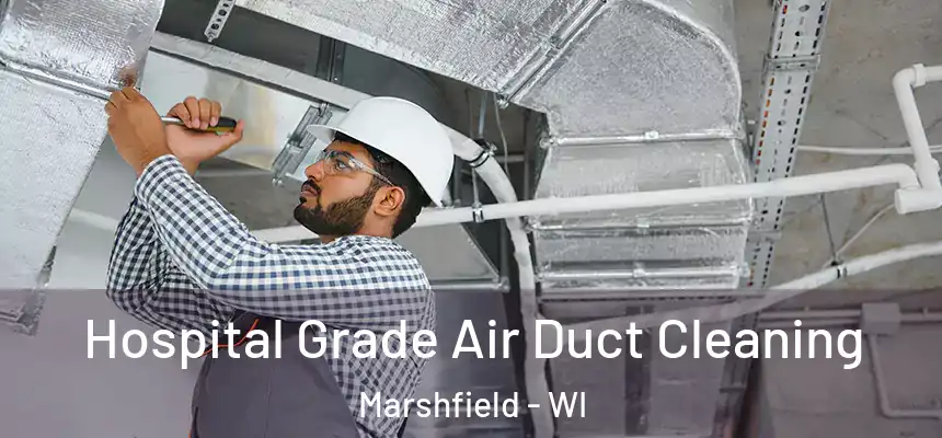 Hospital Grade Air Duct Cleaning Marshfield - WI