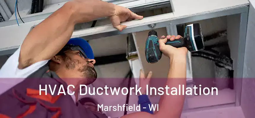  HVAC Ductwork Installation Marshfield - WI