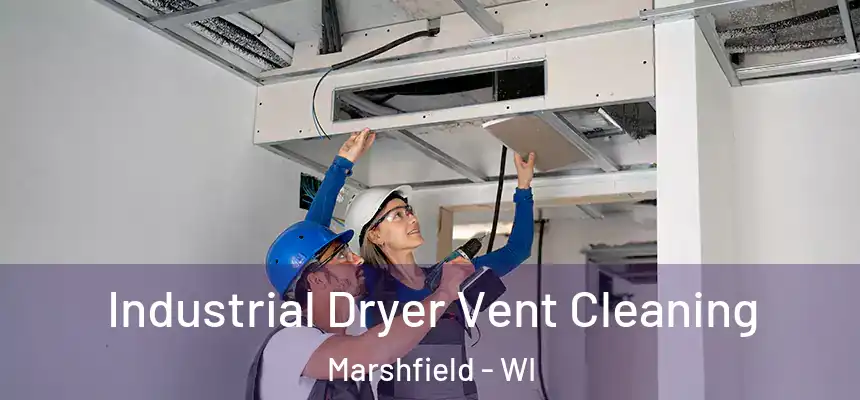 Industrial Dryer Vent Cleaning Marshfield - WI
