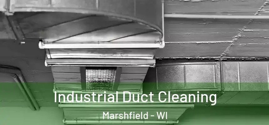  Industrial Duct Cleaning Marshfield - WI