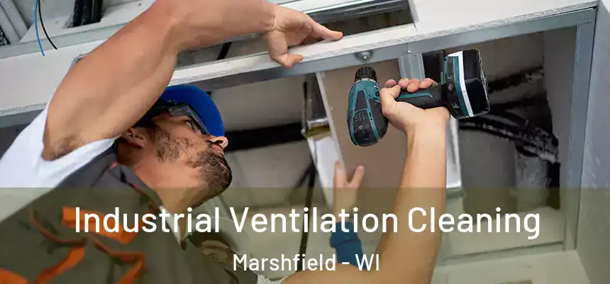  Industrial Ventilation Cleaning Marshfield - WI