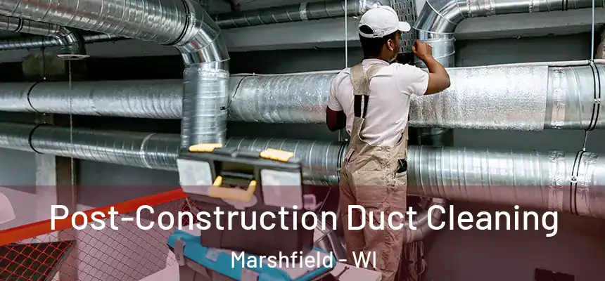  Post-Construction Duct Cleaning Marshfield - WI