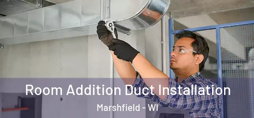  Room Addition Duct Installation Marshfield - WI